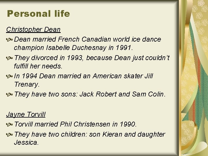 Personal life Christopher Dean married French Canadian world ice dance champion Isabelle Duchesnay in