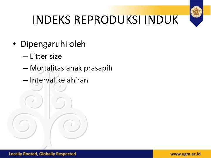 INDEKS REPRODUKSI INDUK • Dipengaruhi oleh – Litter size – Mortalitas anak prasapih –