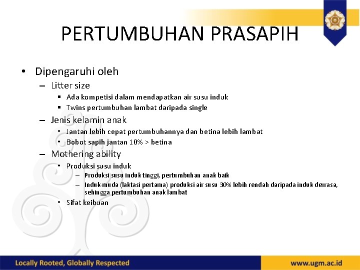 PERTUMBUHAN PRASAPIH • Dipengaruhi oleh – Litter size § Ada kompetisi dalam mendapatkan air