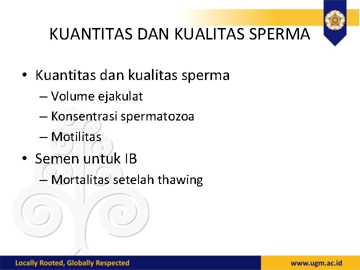KUANTITAS DAN KUALITAS SPERMA • Kuantitas dan kualitas sperma – Volume ejakulat – Konsentrasi