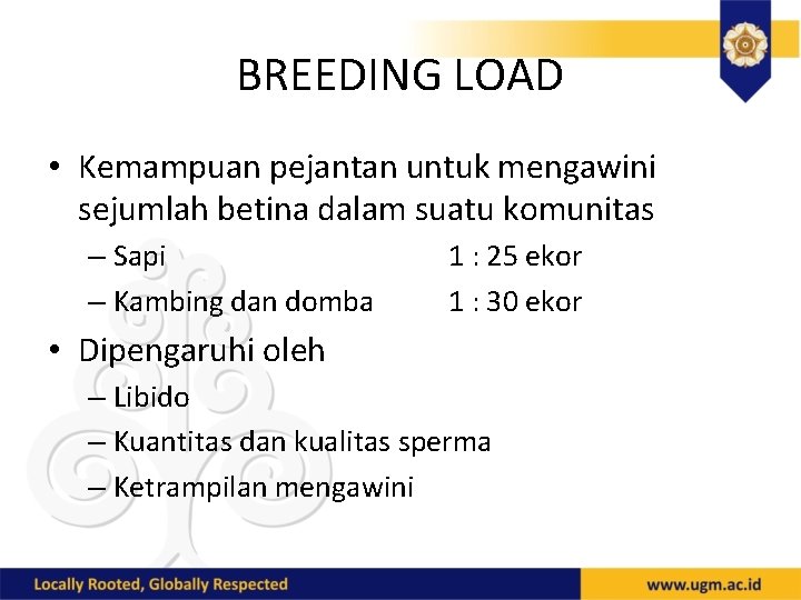 BREEDING LOAD • Kemampuan pejantan untuk mengawini sejumlah betina dalam suatu komunitas – Sapi