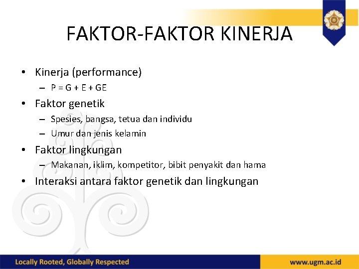 FAKTOR-FAKTOR KINERJA • Kinerja (performance) – P = G + E + GE •