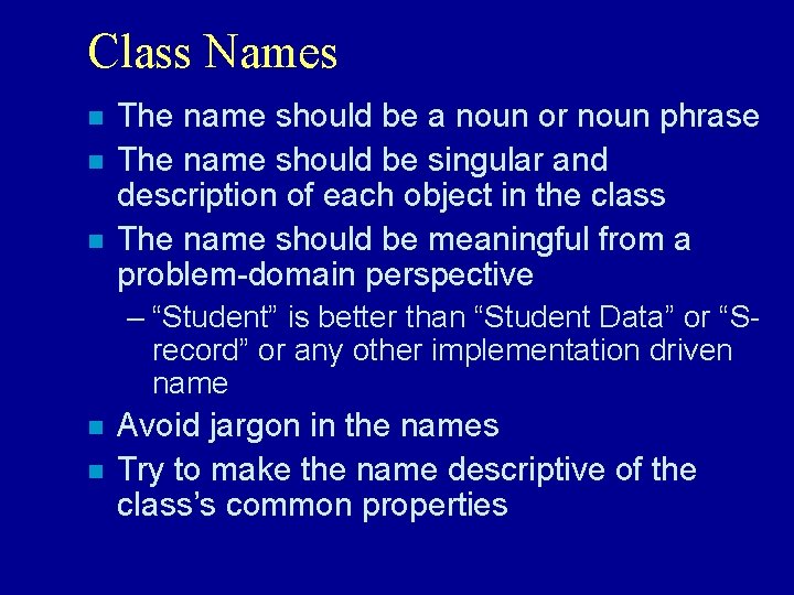 Class Names n n n The name should be a noun or noun phrase