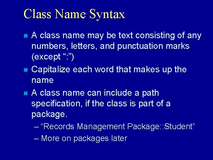 Class Name Syntax n n n A class name may be text consisting of