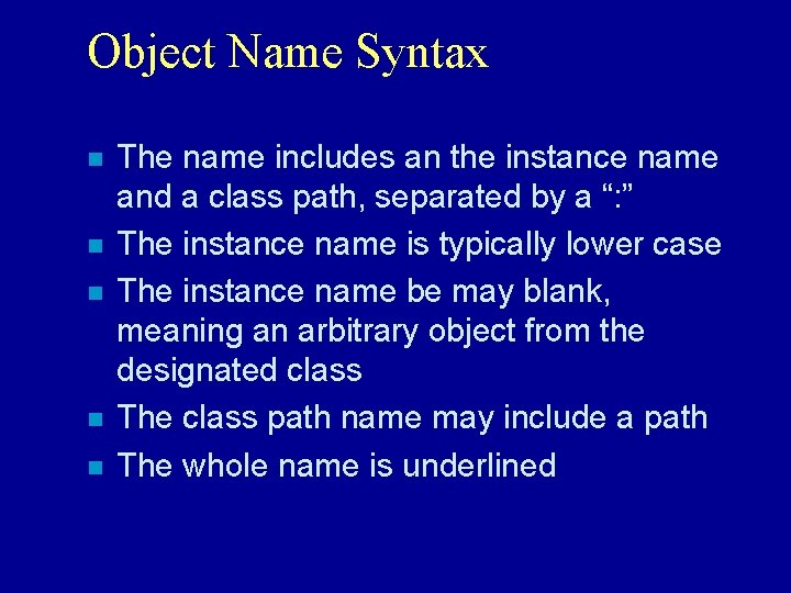 Object Name Syntax n n n The name includes an the instance name and