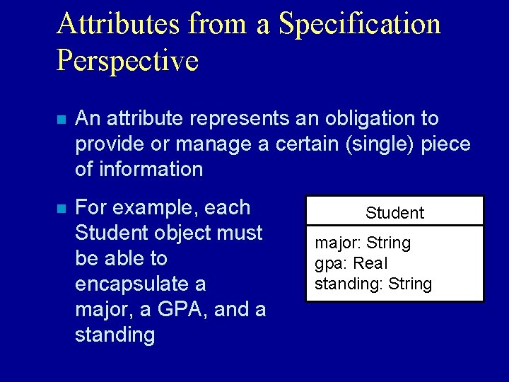 Attributes from a Specification Perspective n An attribute represents an obligation to provide or