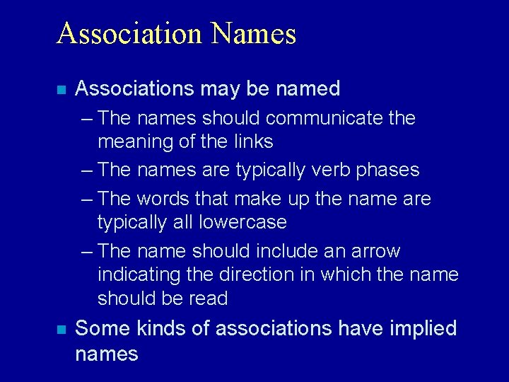 Association Names n Associations may be named – The names should communicate the meaning