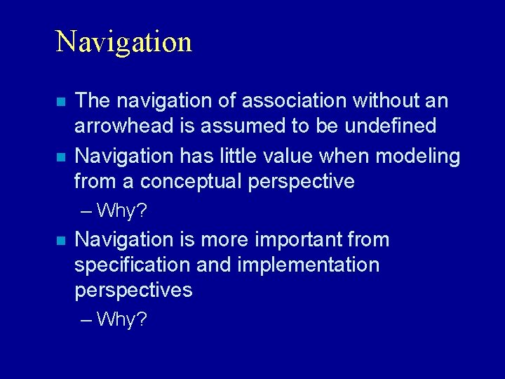 Navigation n n The navigation of association without an arrowhead is assumed to be