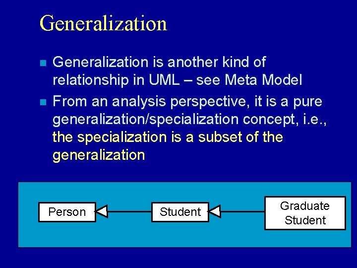 Generalization n n Generalization is another kind of relationship in UML – see Meta