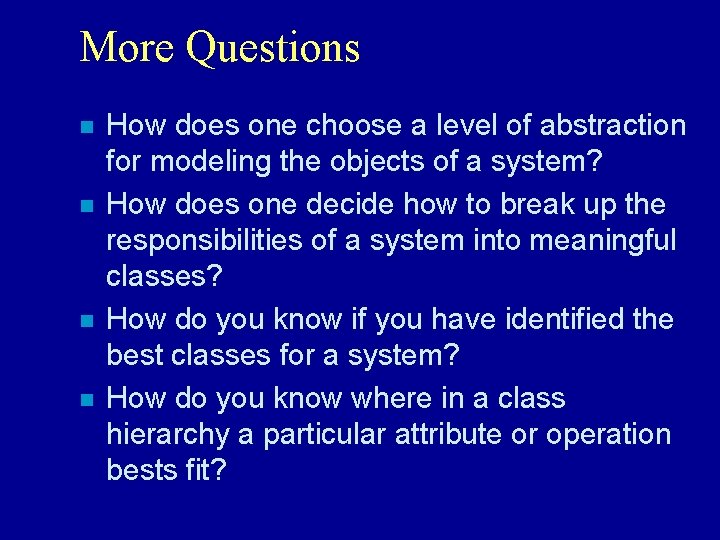 More Questions n n How does one choose a level of abstraction for modeling