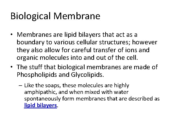 Biological Membrane • Membranes are lipid bilayers that act as a boundary to various