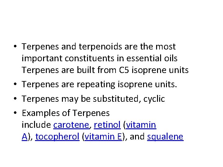  • Terpenes and terpenoids are the most important constituents in essential oils Terpenes