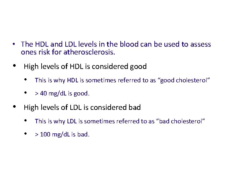  • The HDL and LDL levels in the blood can be used to