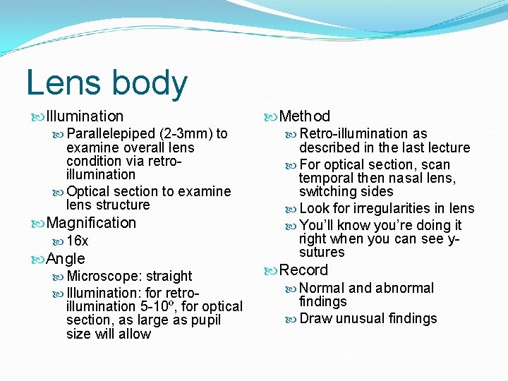 Lens body Illumination Parallelepiped (2 -3 mm) to examine overall lens condition via retroillumination