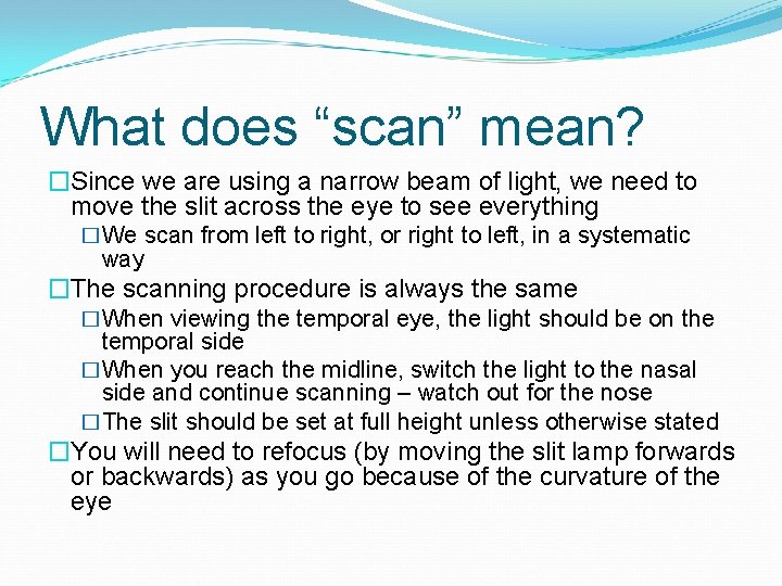 What does “scan” mean? �Since we are using a narrow beam of light, we