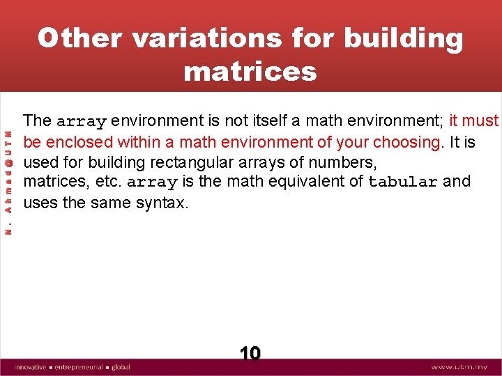 The array environment is not itself a math environment; it must be enclosed within
