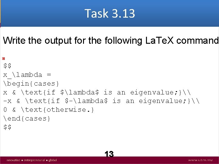 Task 3. 13 A h m a d @ U T M Write the