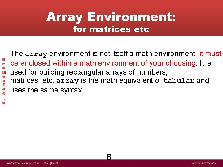 Array Environment: The array environment is not itself a math environment; it must be