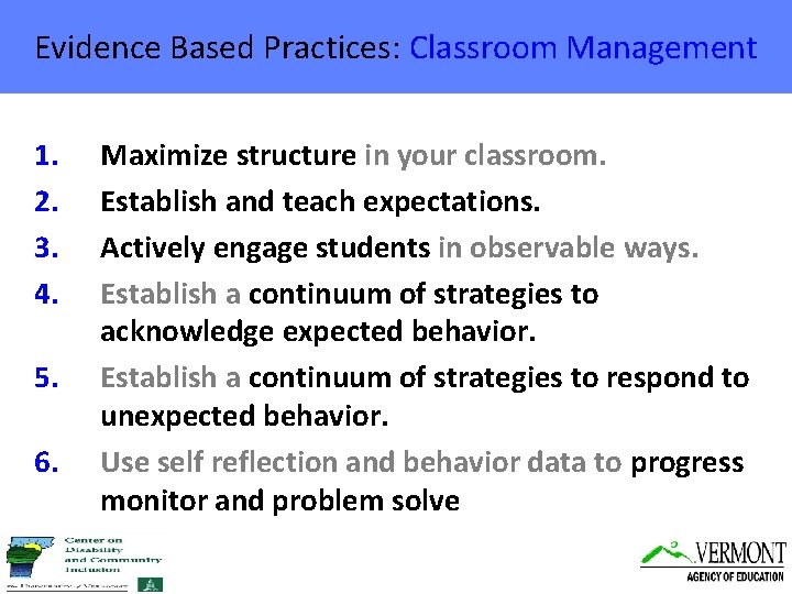 Evidence Based Practices: Classroom Management 1. 2. 3. 4. 5. 6. Maximize structure in