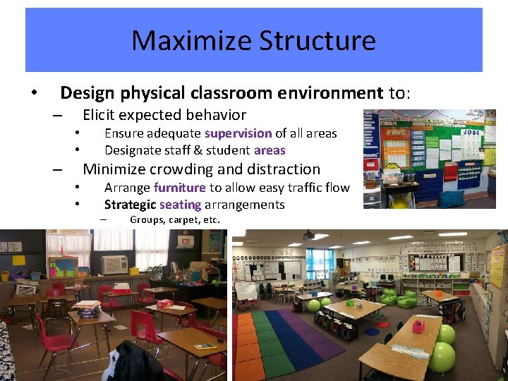 Maximize Structure • Design physical classroom environment to: – • • – • •