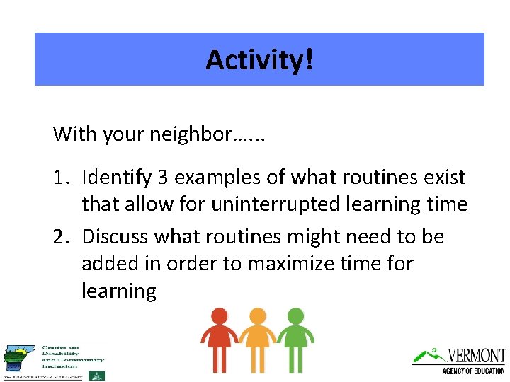 Activity! With your neighbor…. . . 1. Identify 3 examples of what routines exist