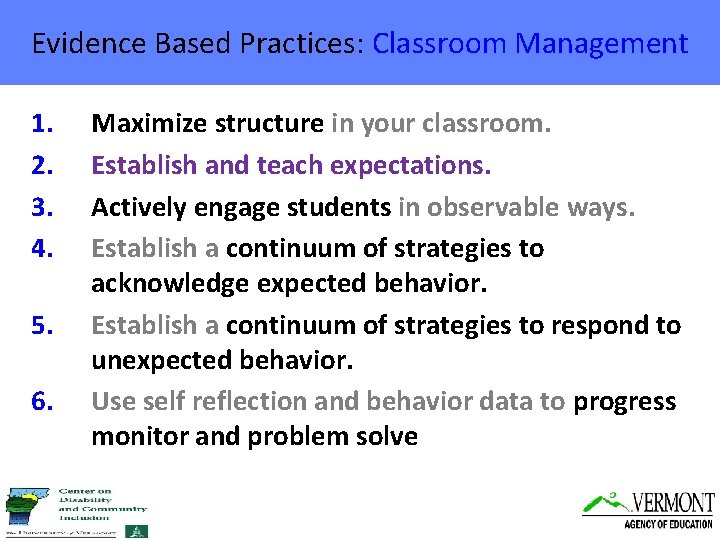 Evidence Based Practices: Classroom Management 1. 2. 3. 4. 5. 6. Maximize structure in