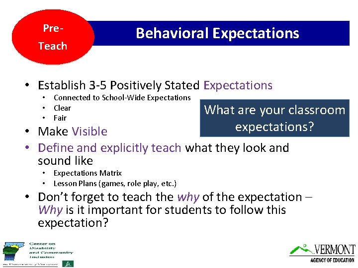 Pre. Teach Behavioral Expectations • Establish 3 -5 Positively Stated Expectations • Connected to