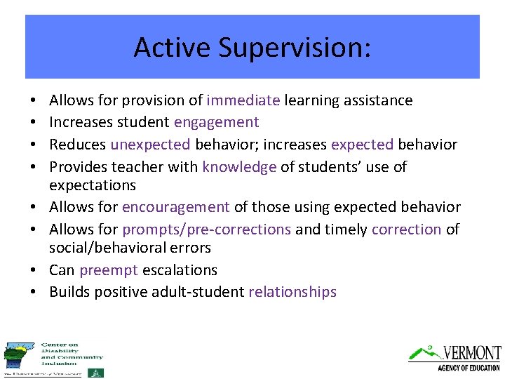 Active Supervision: • • Allows for provision of immediate learning assistance Increases student engagement
