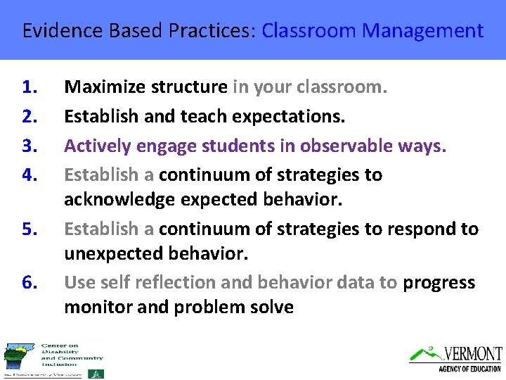 Evidence Based Practices: Classroom Management 1. 2. 3. 4. 5. 6. Maximize structure in