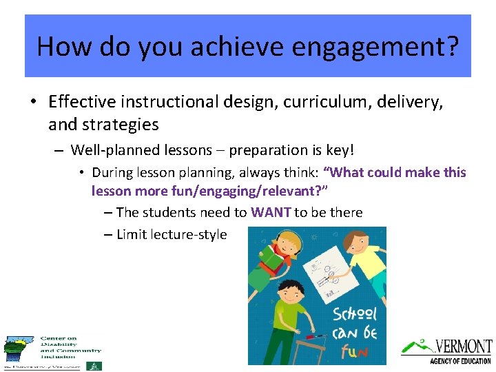 How do you achieve engagement? • Effective instructional design, curriculum, delivery, and strategies –