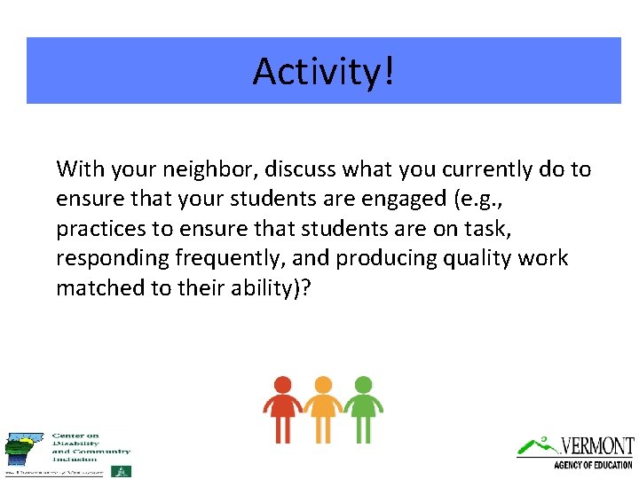 Activity! With your neighbor, discuss what you currently do to ensure that your students