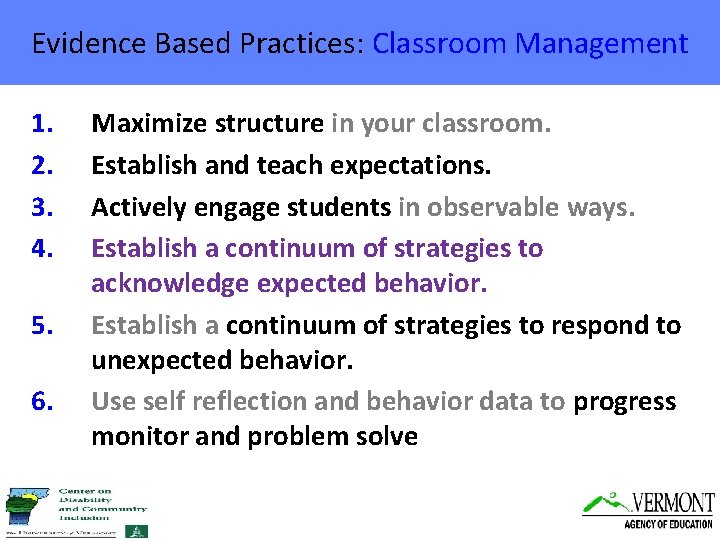 Evidence Based Practices: Classroom Management 1. 2. 3. 4. 5. 6. Maximize structure in