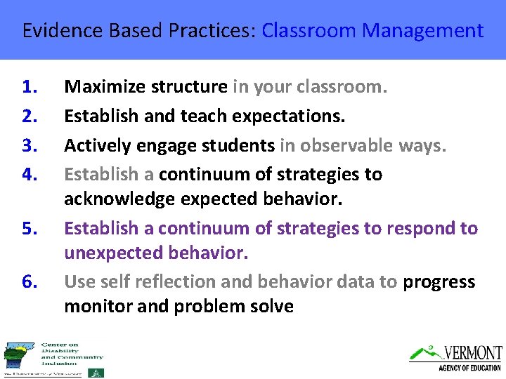 Evidence Based Practices: Classroom Management 1. 2. 3. 4. 5. 6. Maximize structure in