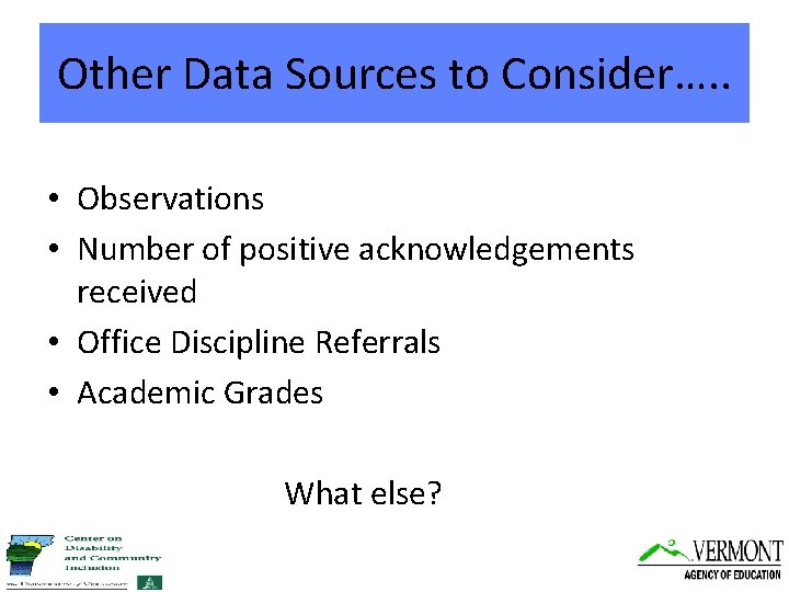 Other Data Sources to Consider…. . • Observations • Number of positive acknowledgements received