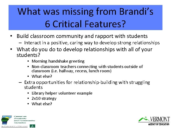 What was missing from Brandi’s 6 Critical Features? • Build classroom community and rapport