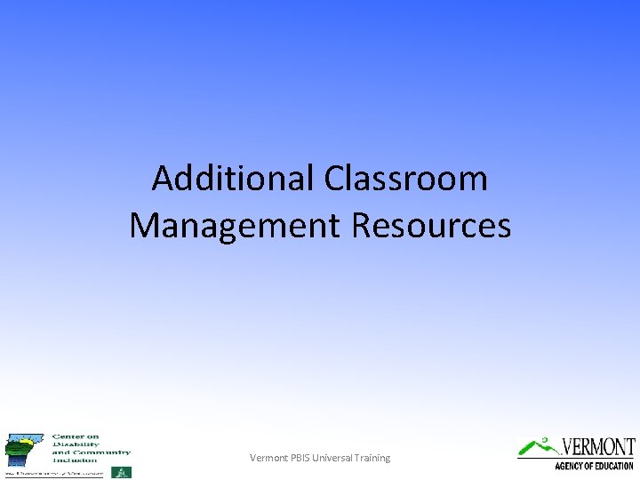 Additional Classroom Management Resources Vermont PBIS Universal Training 