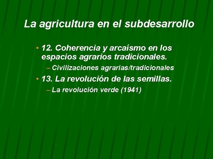 La agricultura en el subdesarrollo • 12. Coherencia y arcaísmo en los espacios agrarios