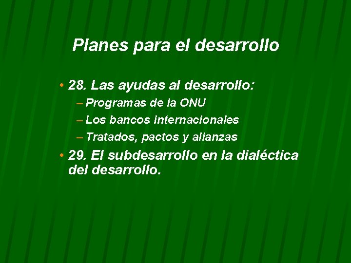 Planes para el desarrollo • 28. Las ayudas al desarrollo: – Programas de la