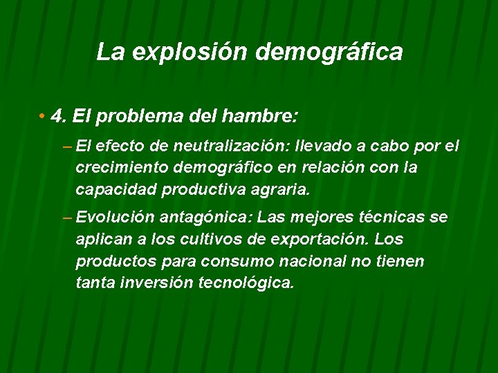 La explosión demográfica • 4. El problema del hambre: – El efecto de neutralización: