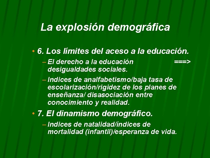 La explosión demográfica • 6. Los límites del aceso a la educación. – El