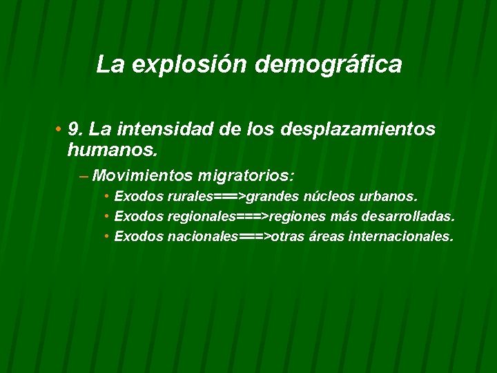 La explosión demográfica • 9. La intensidad de los desplazamientos humanos. – Movimientos migratorios: