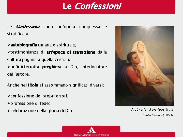 Le Confessioni sono un’opera complessa e stratificata: autobiografia umana e spirituale; testimonianza di un’epoca