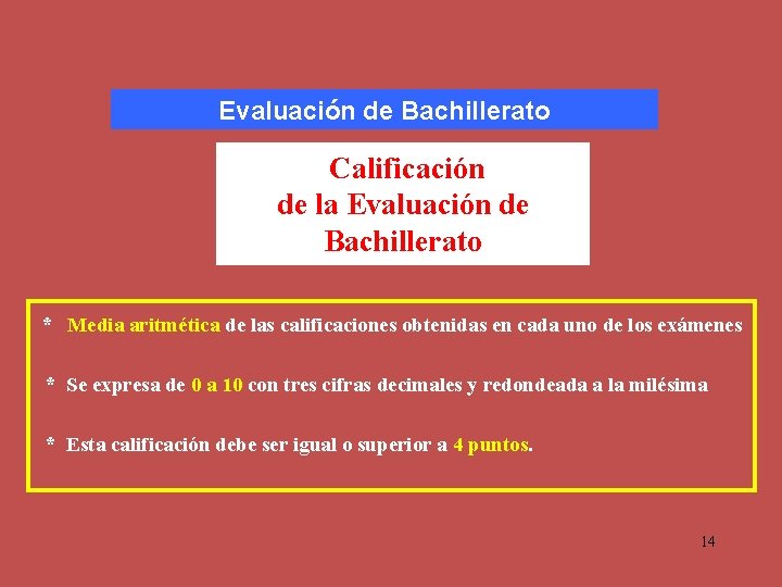 Evaluación de Bachillerato Calificación de la Evaluación de Bachillerato * Media aritmética de las