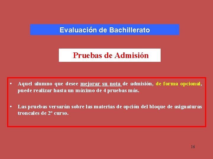 Evaluación de Bachillerato Pruebas de Admisión • Aquel alumno que desee mejorar su nota