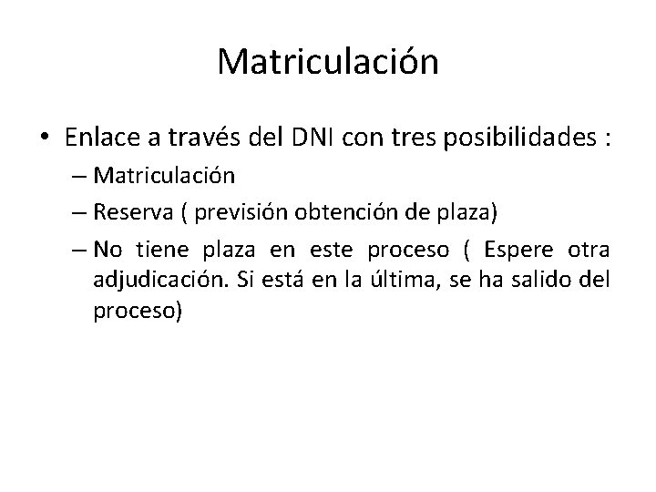 Matriculación • Enlace a través del DNI con tres posibilidades : – Matriculación –