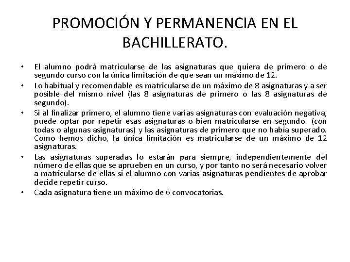 PROMOCIÓN Y PERMANENCIA EN EL BACHILLERATO. • • • El alumno podrá matricularse de