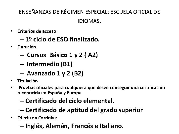 ENSEÑANZAS DE RÉGIMEN ESPECIAL: ESCUELA OFICIAL DE IDIOMAS. • Criterios de acceso: – 1º