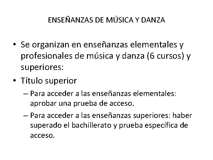 ENSEÑANZAS DE MÚSICA Y DANZA • Se organizan en enseñanzas elementales y profesionales de