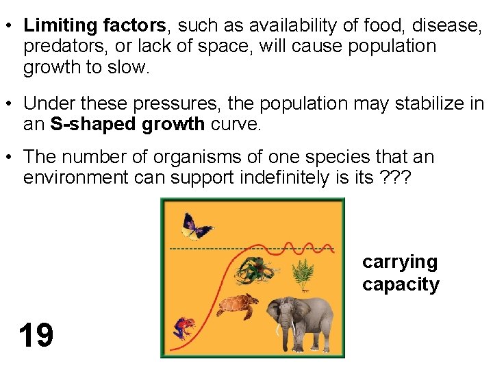  • Limiting factors, such as availability of food, disease, predators, or lack of