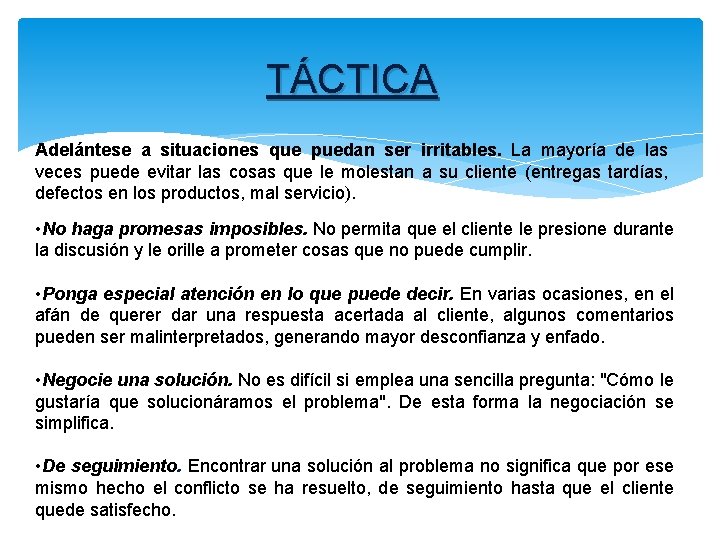 TÁCTICA Adelántese a situaciones que puedan ser irritables. La mayoría de las veces puede